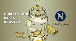 Nobel Hygiene raises Rs 450 Cr featured image