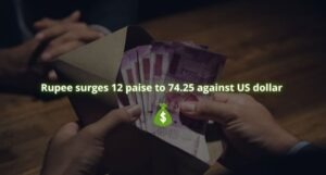 Rupee surges 12 paise to 74.25 against US dollar featured image